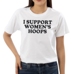 I Support Women’s Hoops Shirt