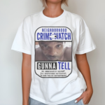 Neighborhood Crime Watch Gonna Tell You Immediately Report All Suspicious Activities To Our Police Department Shirt