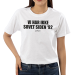 Suspekt Vi Har Ikke Sovet Siden 92 Shirt