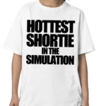 Werepixies Hottest Shortie In The Simulation Shirt