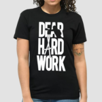 Alexa Grasso Dear Hard Work Shirt