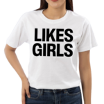 Likes Girls Shirt
