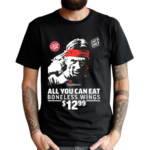 All You Can Eat Boneless Wings 12 99 Shirt