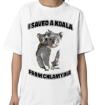 I Saved A Koala From Chlamydia Shirt