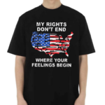 My Rights Dont End Where You Feelings Begins Shirt