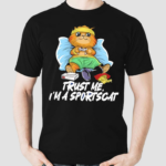 Trust Me Im A Sportcat Shirt