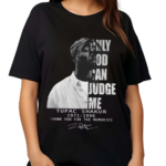 Only God Can Judge Me Tupac Shakur 1971-1996 Thank You For The Memories Signature Shirt