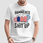 Drunk And Patriotic Lets Get Hammered And Blow Some Shit Up Shirt