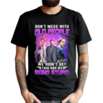 John Wick Dont Mess With Old People We Are Not The Stupid Shirt