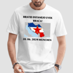 Bratje Ostanejo Uvek Braca 20.06.2024 Munchen Shirt