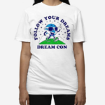 Follow Your Dreams Mascot Dream Con Shirt