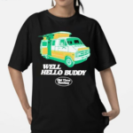 Well Hello Buddy Shirt