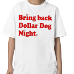 Bring Back Dollar Dog Night Shirt