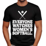 Everyone Watches Women’s Softball Shirt