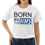 Born In The Nhs Shirt