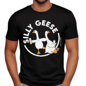 Goose Silly Geese Shirt