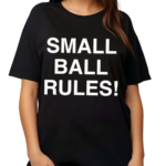 Small Ball Rules Shirt