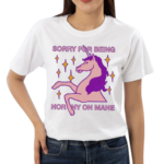 Sorry For Being Horny On Mane Shirt