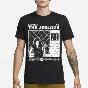 The Jeblogs Listen To The Jeblogs Shirt