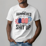 Drunk And Patriotic Lets Get Hammered And Blow Some Shit Up Shirt