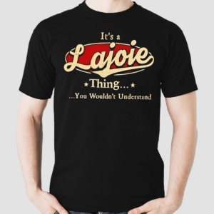 Its A Lajoie Thing You Wouldnt Understand Shirt