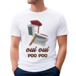 Oui Oui Poo Poo French Toilet France Shirt