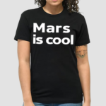 Not Elon Musk Mars Is Cool Shirt