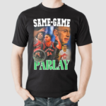 Dan Rapaport Same Game Parlay Shirt