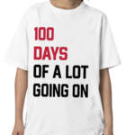 100 Days Of A Lot Going On Shirt