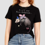 It Is I Your Fairy God Possum Funny Fairy Godmother Shirt