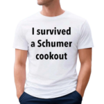 I Survived A Schumer Cookout Shirt