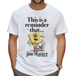 This Is A Reminder That You Matter Shirt