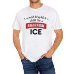 I Would Dropkick A Child For Smirnoff Ice Shirt