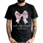 Boogzel Only Ugly People Hate Me Shirt