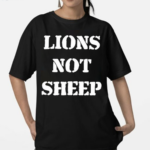 Lions Not Sheep Shirt