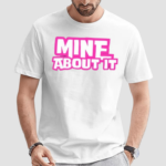 Gorilla Pool Mine About It Shirt