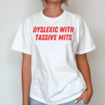 Nelliesprintstudio Dyslexic With Tassive Mits Shirt