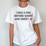 I Was A Fan Before Short And Sweet Shirt