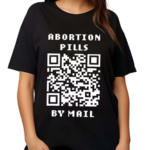 Shout Your Abortion Merch Abortion Pills By Mail Shirt