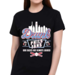 Drunk Phils Phan Our Bases Are Always Loaded Shirt