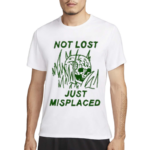 Not Lost Just Misplaced Shirt