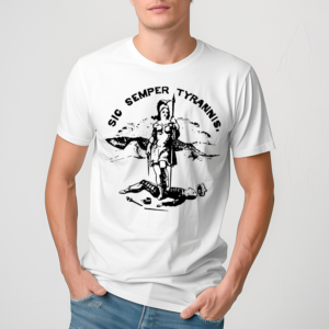 Sic Semper Tyrannis shirt