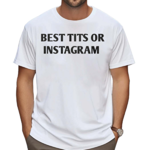 Best Tits On Instagram Shirt