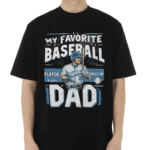 My Favorite Baseball Player 3 Calls Me Dad Shirt