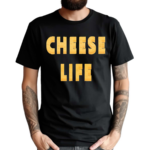 Cheese Life Shirt