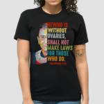 Ruth Bader Ginsburg He Who Is Without Ovaries Shall Not Make Laws For Those Who Do Fallopians 5 12 Shirt