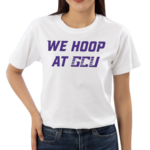 Gcu Mbb We Hoop At Gcu Shirt