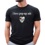 Bricks N Papers I Love Pop Up Ads Shirt