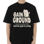 Gain Ha Ha Ground Punk Rock And Funnyart Gain Ground Shirt