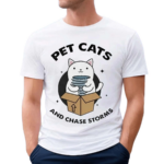 Pet Cats And Chase Storms Funny Shirt